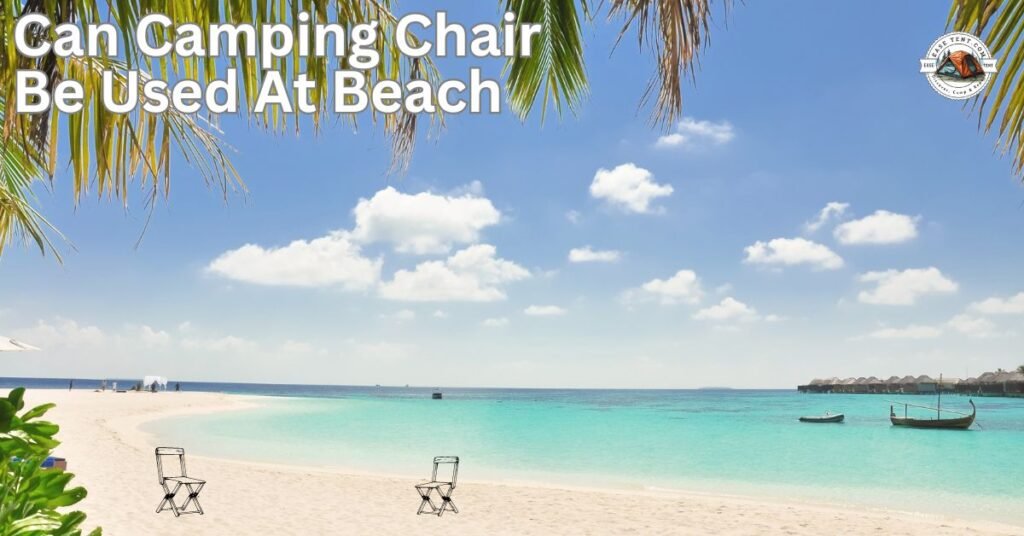 Can Camping Chairs Be Used At the Beach?