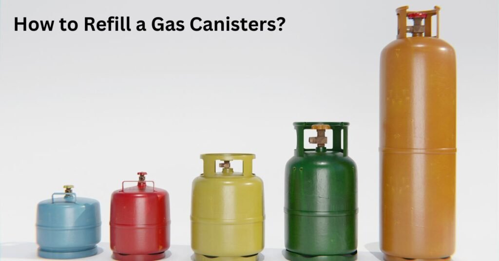 How to Refill a Gas Canisters?