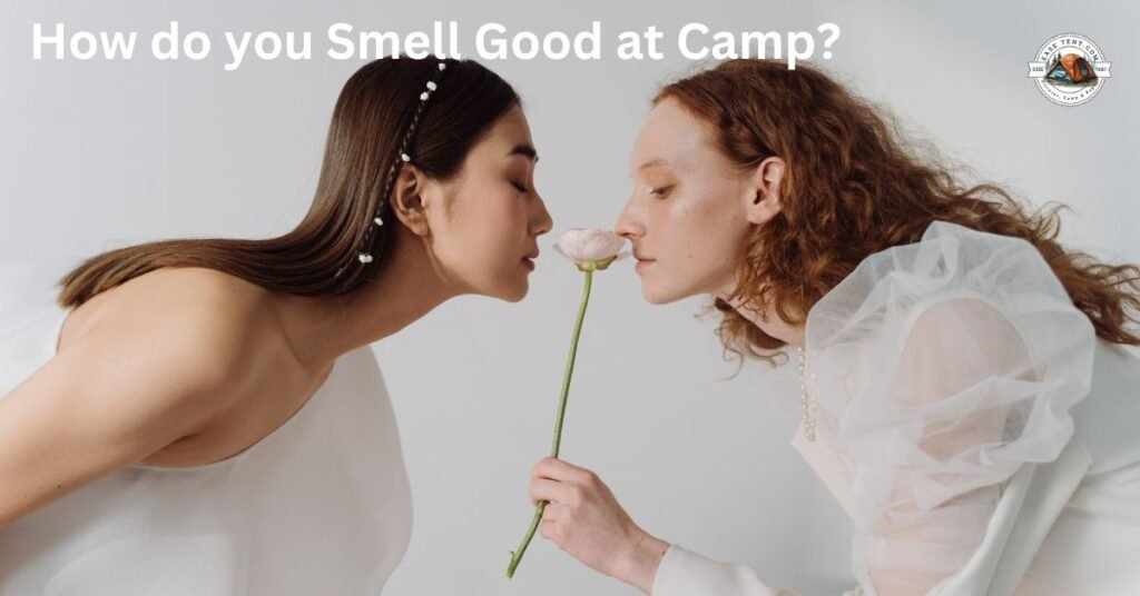 How to smell good at camp? 