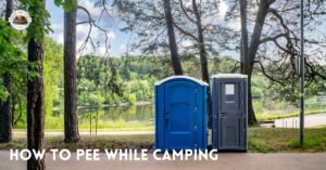 How to pee while camping in the outdoors