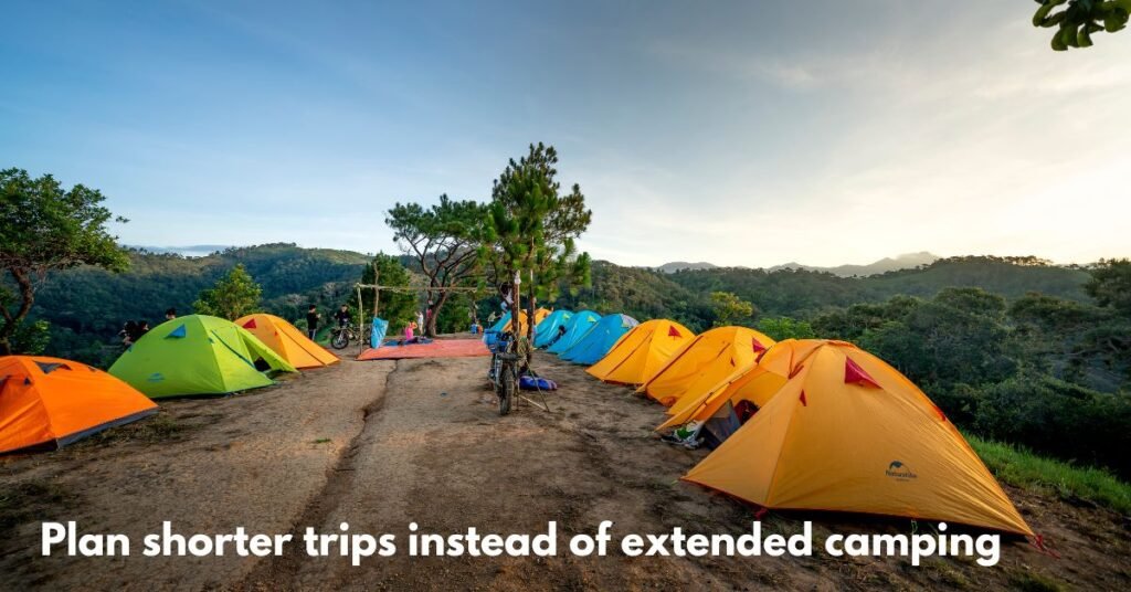 Plan Shorter Trips or Day Hikes Instead of Extended Camping