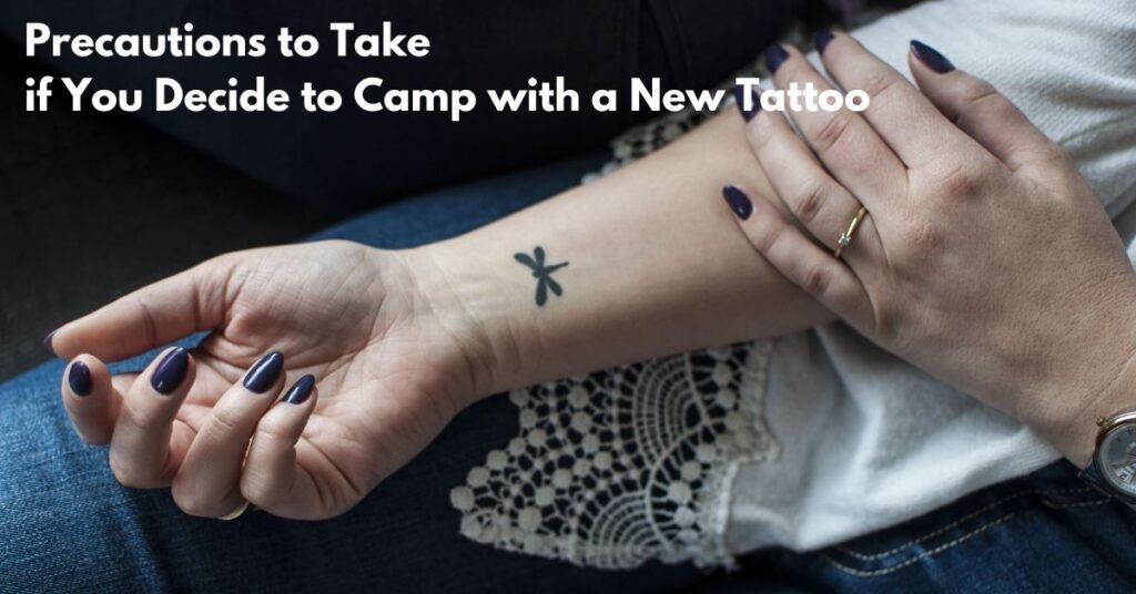 Precautions to Take if You Decide to Camp with a New Tattoo