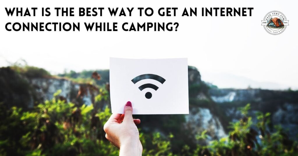 What is the best way to get an internet connection while camping?