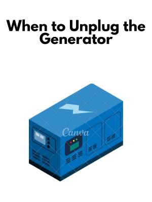 When to Unplug the Generator